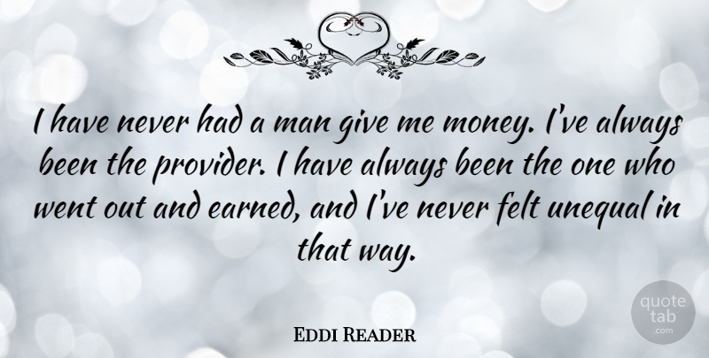 Eddi Reader Quote About Men, Giving, Way: I Have Never Had A...