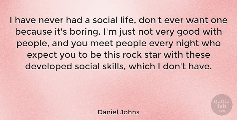 Daniel Johns Quote About Stars, Night, Rocks: I Have Never Had A...