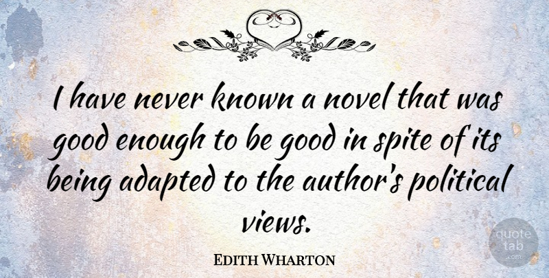 Edith Wharton Quote About Views, Political, Literature: I Have Never Known A...