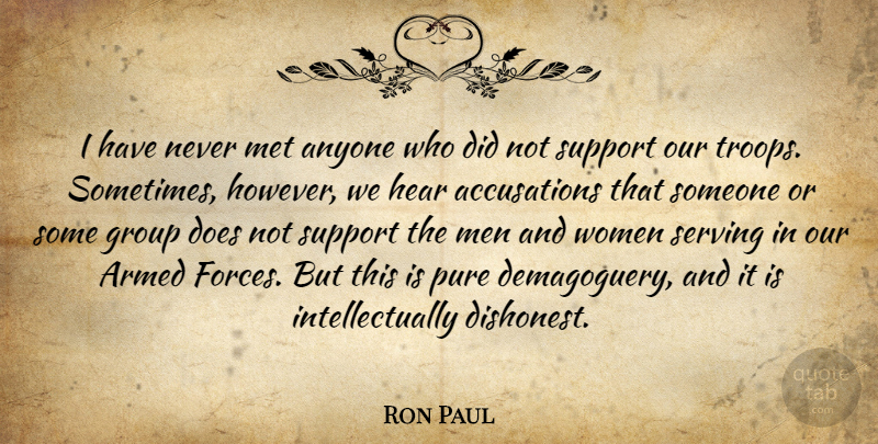 Ron Paul Quote About Men, Support, Troops: I Have Never Met Anyone...
