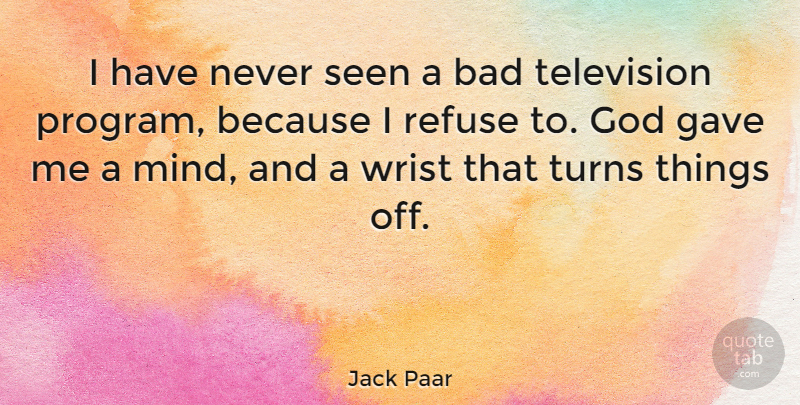 Jack Paar Quote About Mind, Television, Program: I Have Never Seen A...