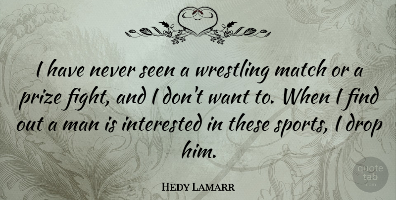 Hedy Lamarr Quote About Sports, Wrestling, Fighting: I Have Never Seen A...