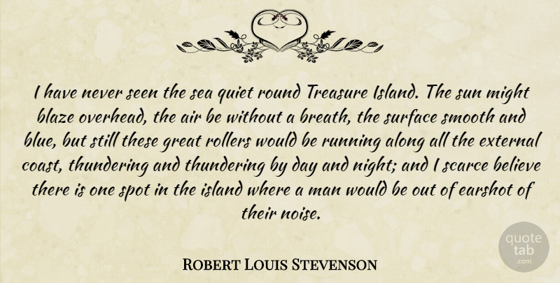 Robert Louis Stevenson Quote About Running, Believe, Night: I Have Never Seen The...