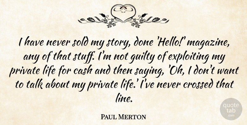 Paul Merton Quote About Cash, Crossed, Exploiting, Life, Private: I Have Never Sold My...