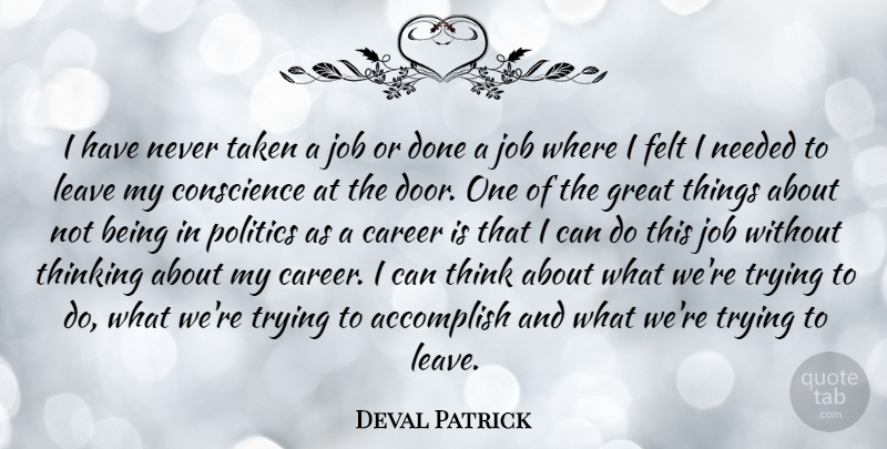 Deval Patrick Quote About Accomplish, Career, Conscience, Felt, Great: I Have Never Taken A...