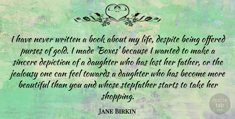 Jane Birkin Quote About Beautiful, Book, Depiction, Despite, Jealousy: I Have Never Written A...