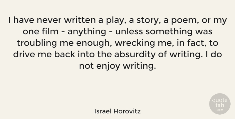 Israel Horovitz Quote About Writing, Play, Stories: I Have Never Written A...