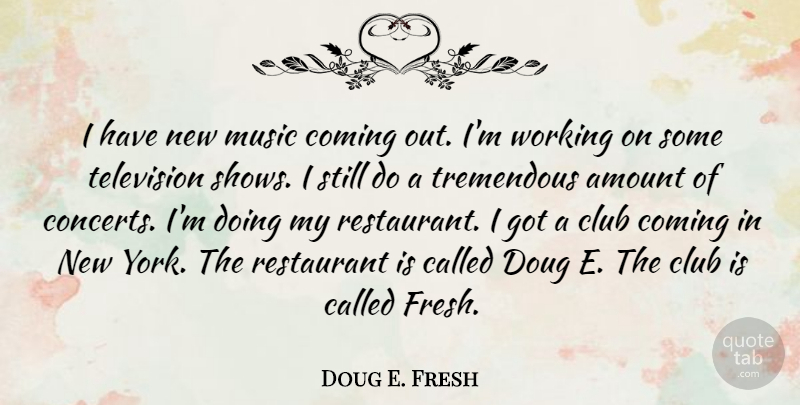 Doug E. Fresh Quote About New York, Television, Clubs: I Have New Music Coming...