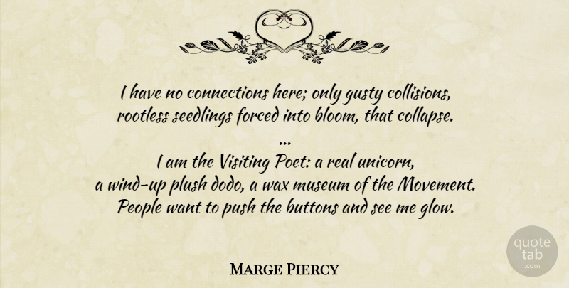 Marge Piercy Quote About Travel, Real, War: I Have No Connections Here...