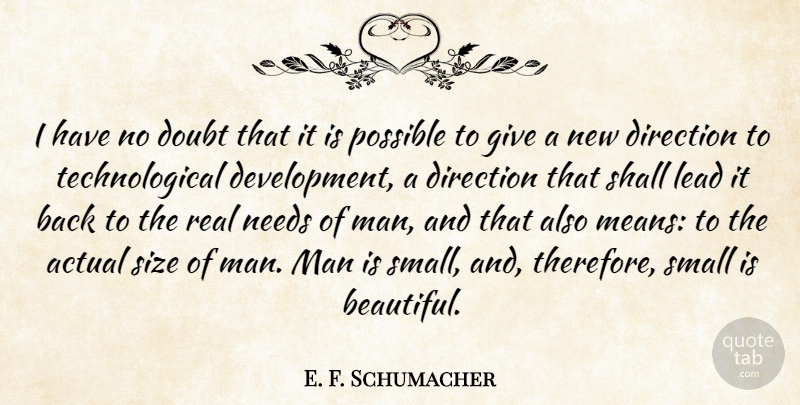 E. F. Schumacher Quote About Beautiful, Real, Mean: I Have No Doubt That...