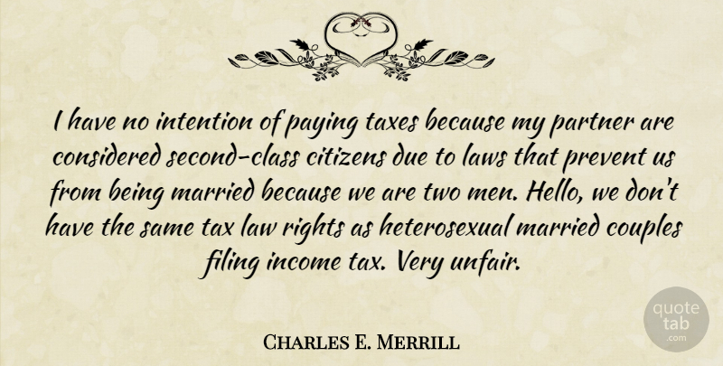 Charles E. Merrill Quote About Citizens, Considered, Couples, Due, Filing: I Have No Intention Of...