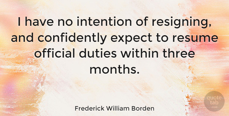 Frederick William Borden Quote About Sea, Months, Three: I Have No Intention Of...