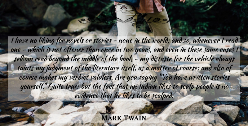 Mark Twain Quote About Book, Reading, Years: I Have No Liking For...