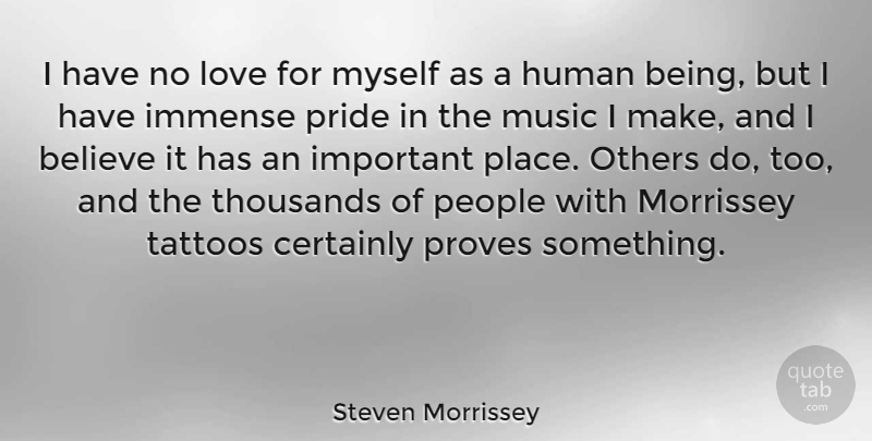 Steven Morrissey Quote About Tattoo, Believe, Pride: I Have No Love For...