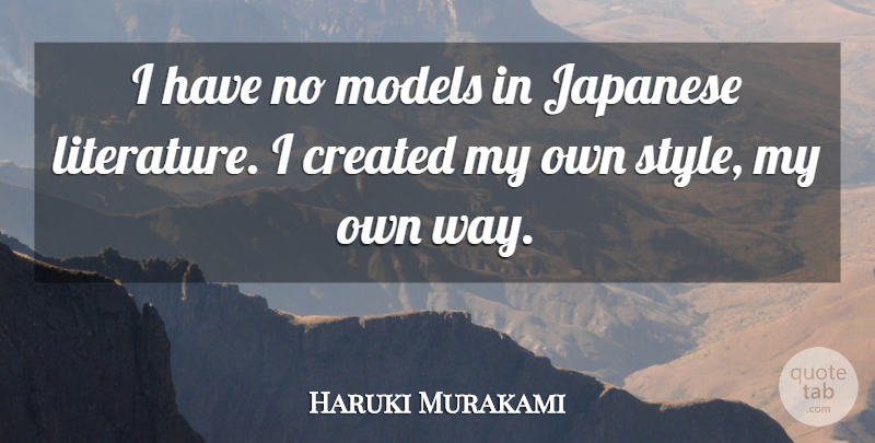 Haruki Murakami Quote About Style, Way, Literature: I Have No Models In...