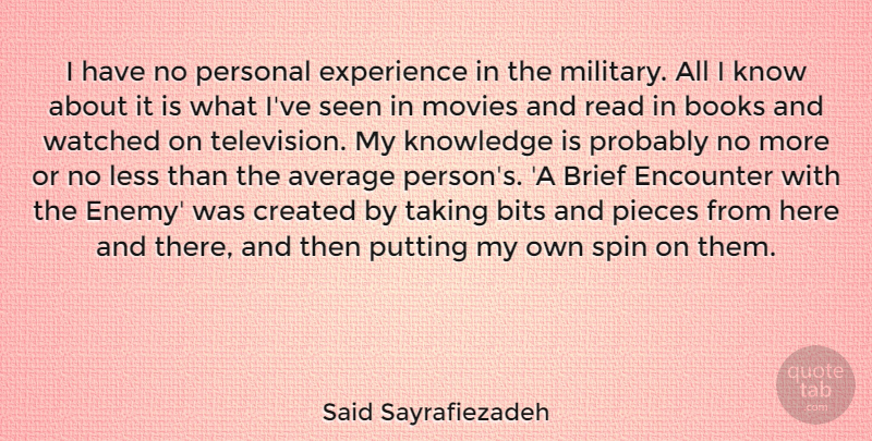 Said Sayrafiezadeh Quote About Average, Bits, Books, Brief, Created: I Have No Personal Experience...