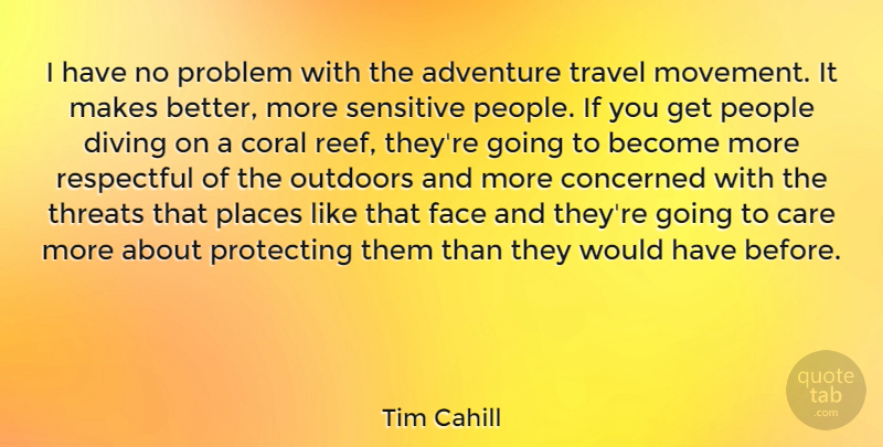Tim Cahill Quote About Adventure, People, Movement: I Have No Problem With...