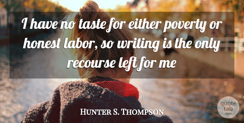 Hunter S. Thompson Quote About Money, Writing, Epic: I Have No Taste For...
