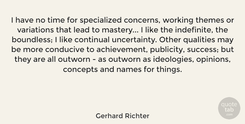 Gerhard Richter Quote About Concepts, Conducive, Lead, Names, Qualities: I Have No Time For...