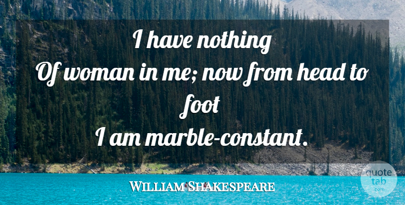 William Shakespeare Quote About Women, Feet, Resolution: I Have Nothing Of Woman...