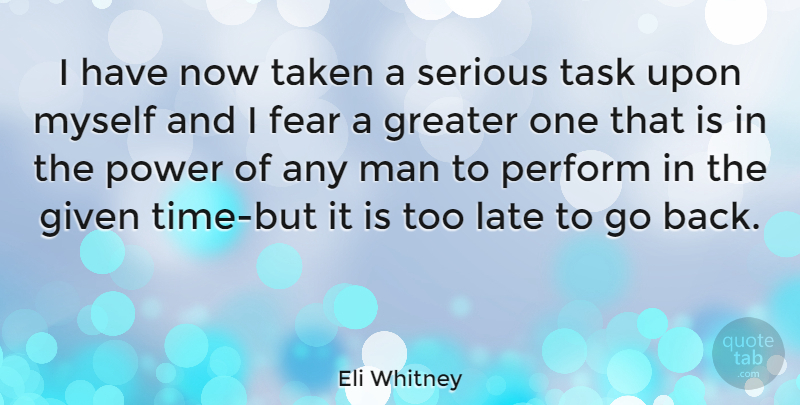 Eli Whitney Quote About Taken, Power, Men: I Have Now Taken A...