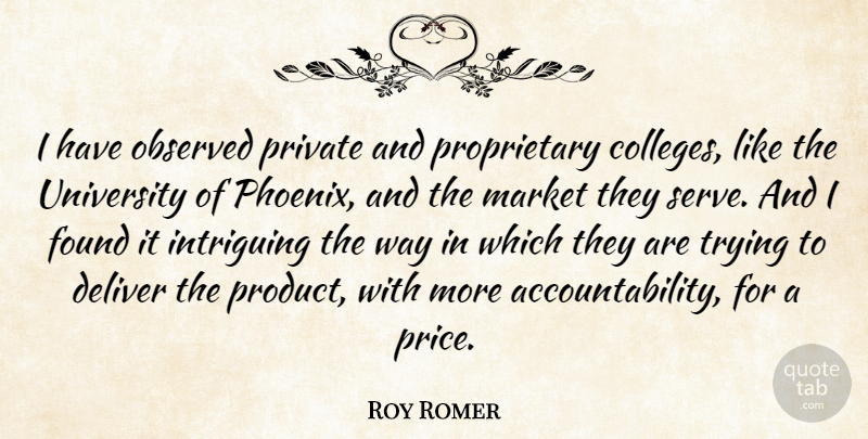 Roy Romer Quote About Deliver, Found, Intriguing, Market, Observed: I Have Observed Private And...
