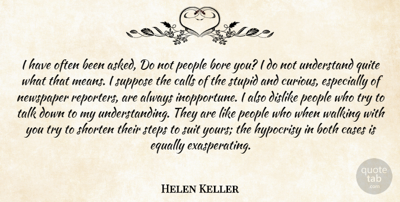 Helen Keller Quote About Stupid, Mean, Bores You: I Have Often Been Asked...