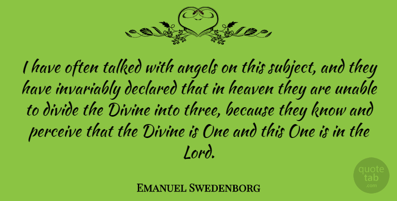 Emanuel Swedenborg Quote About Divide, Divine, Invariably, Perceive, Talked: I Have Often Talked With...