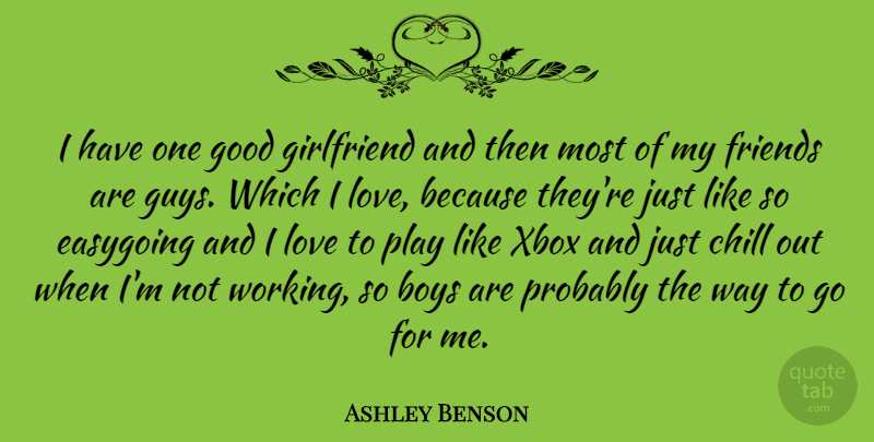 Ashley Benson Quote About Girlfriend, Xbox, Love Is: I Have One Good Girlfriend...