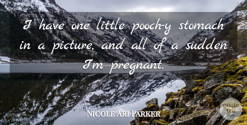 Nicole Ari Parker Quote About Sudden: I Have One Little Pooch...