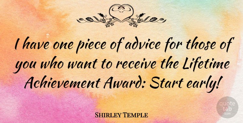 Shirley Temple Quote About Awards, Advice, Achievement: I Have One Piece Of...