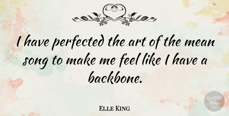 Elle King Quote About Art: I Have Perfected The Art...