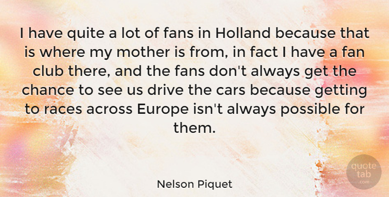 Nelson Piquet Quote About Mother, Race, Europe: I Have Quite A Lot...
