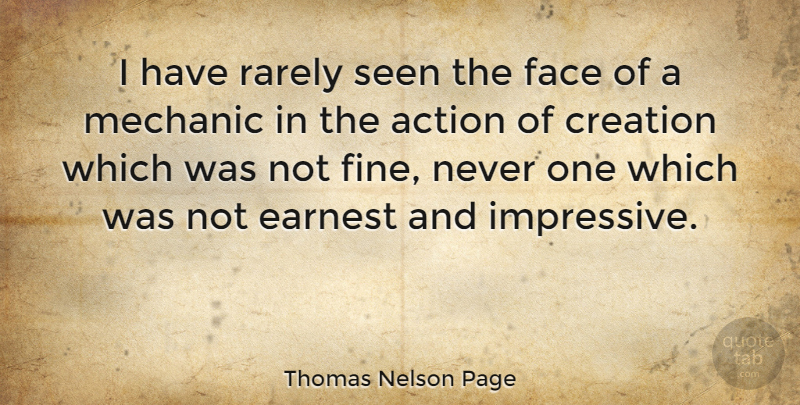 Thomas Nelson Page Quote About Faces, Action, Creation: I Have Rarely Seen The...