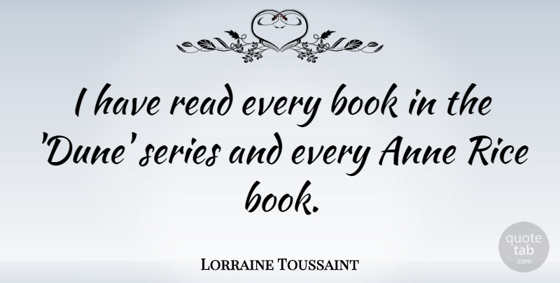 Lorraine Toussaint Quote About Series: I Have Read Every Book...