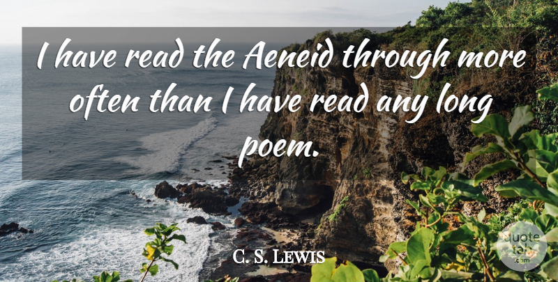C. S. Lewis Quote About Long: I Have Read The Aeneid...