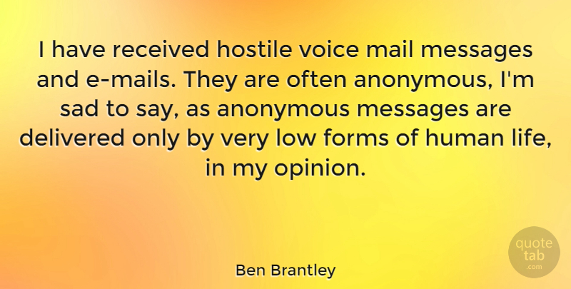 Ben Brantley Quote About Voice, Mail, Messages: I Have Received Hostile Voice...