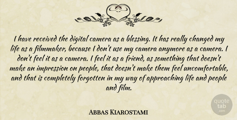 Abbas Kiarostami Quote About Blessing, People, Use: I Have Received The Digital...