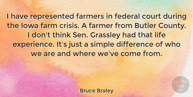 Bruce Braley Quote About Butler, Court, Difference, Experience, Farm: I Have Represented Farmers In...