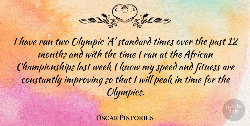 Oscar Pistorius Quote About Running, Past, Two: I Have Run Two Olympic...