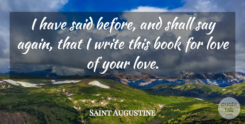 Saint Augustine Quote About Book, Writing, Said: I Have Said Before And...