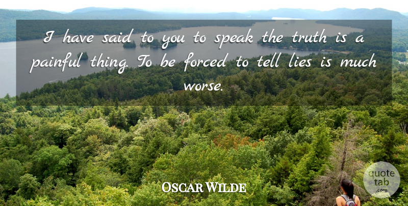 Oscar Wilde Quote About Lying, Dishonesty, Speak: I Have Said To You...
