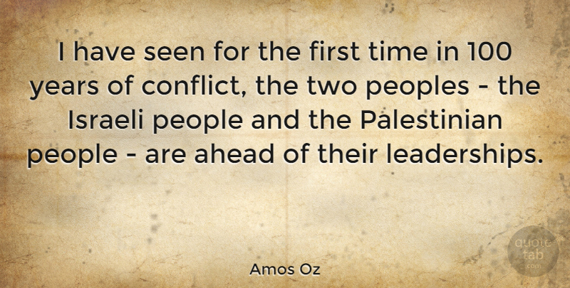 Amos Oz Quote About Years, Two, People: I Have Seen For The...