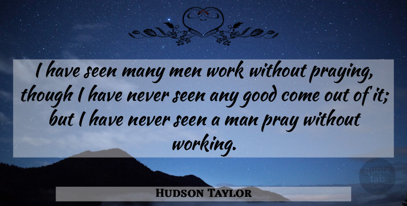 Hudson Taylor Quote About Prayer, Men, Praying: I Have Seen Many Men...