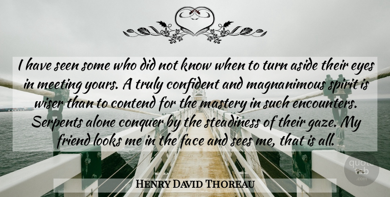 Henry David Thoreau Quote About Friendship, Eye, Snakes: I Have Seen Some Who...