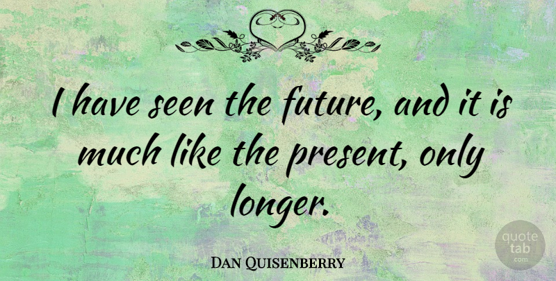 Dan Quisenberry Quote About Future: I Have Seen The Future...