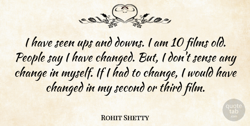 Rohit Shetty Quote About Change, Changed, Films, People, Third: I Have Seen Ups And...