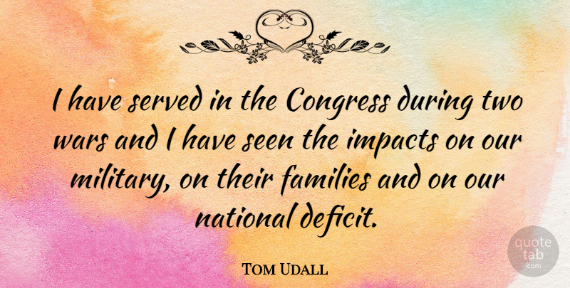 Tom Udall Quote About Military, War, Impact: I Have Served In The...