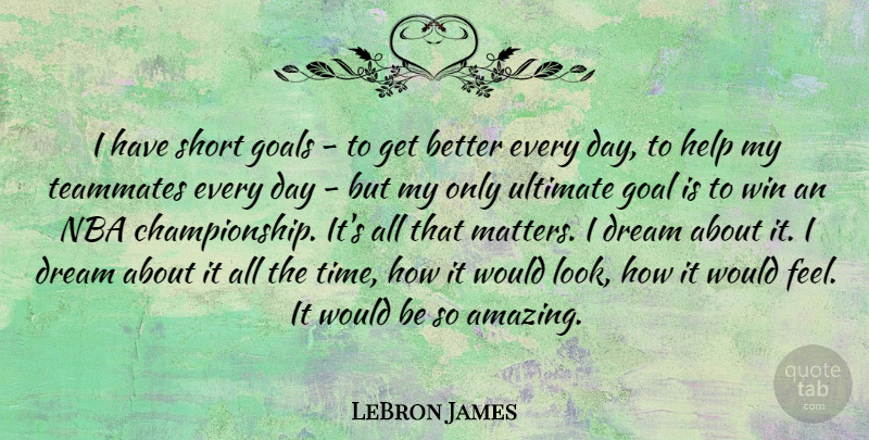 LeBron James Quote About Dream, Winning, Nba Championships: I Have Short Goals To...