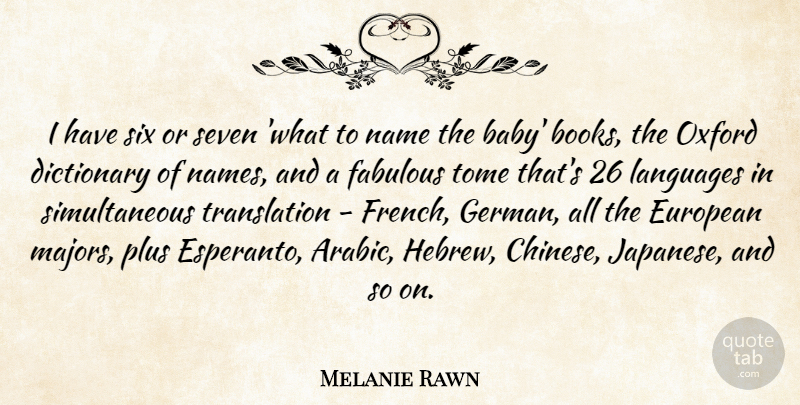 Melanie Rawn Quote About Dictionary, European, Fabulous, Languages, Oxford: I Have Six Or Seven...